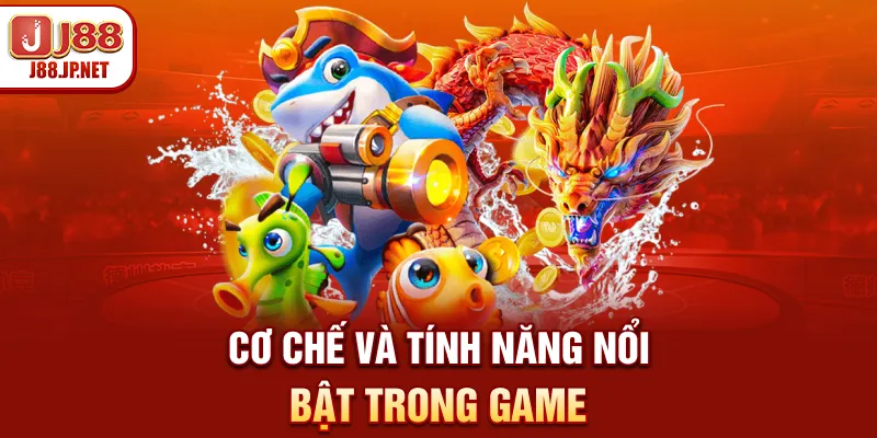 Cơ chế và tính năng nổi bật trong game
